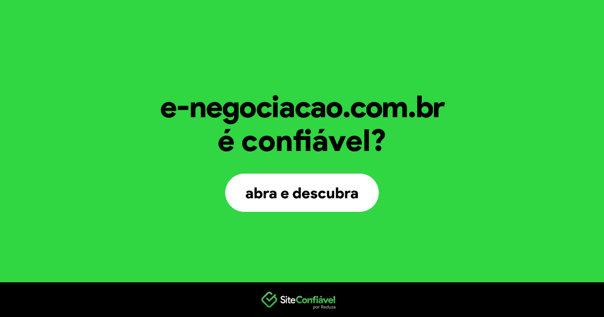 O site e-negociacao.com.br é confiável?