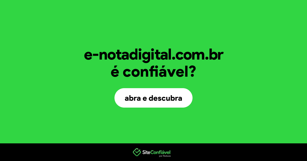 O site e-notadigital.com.br é confiável?