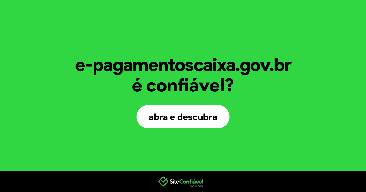 O site e-pagamentoscaixa.gov.br é confiável?