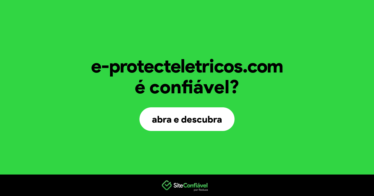 O site e-protecteletricos.com é confiável?
