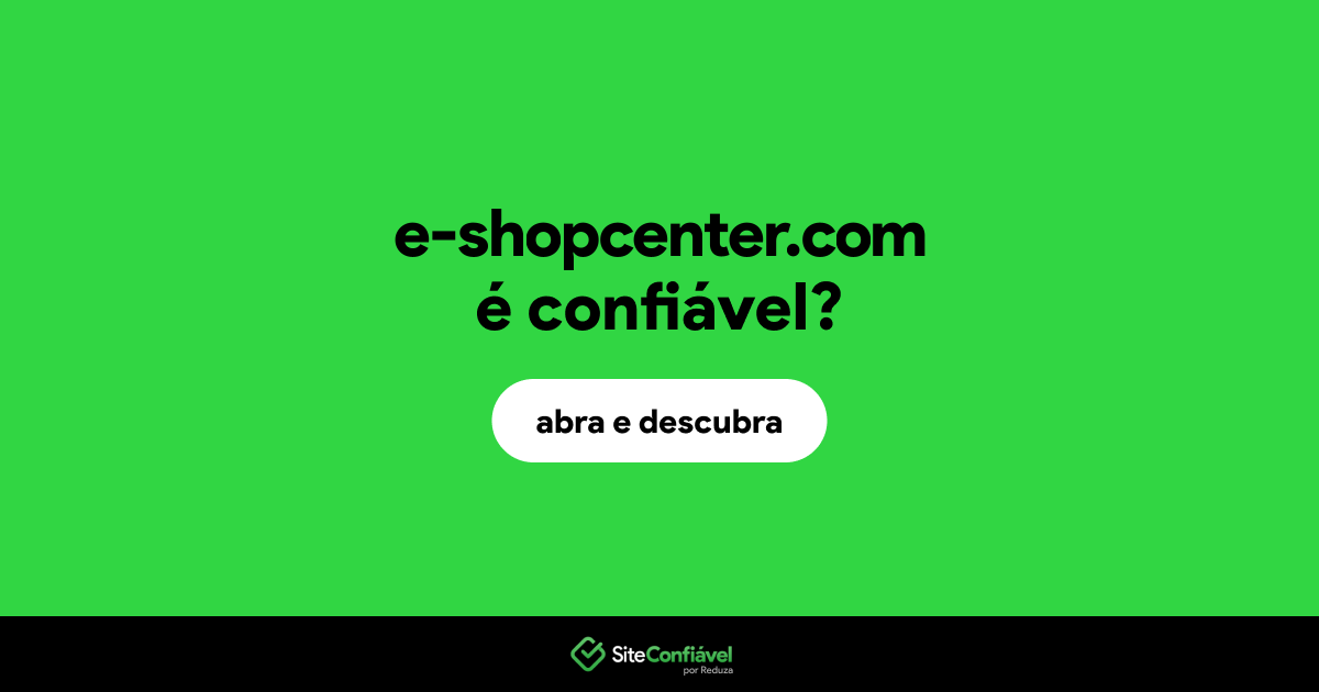 O site e-shopcenter.com é confiável?