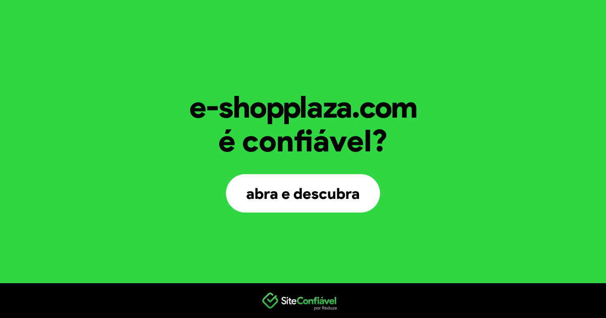 O site e-shopplaza.com é confiável?
