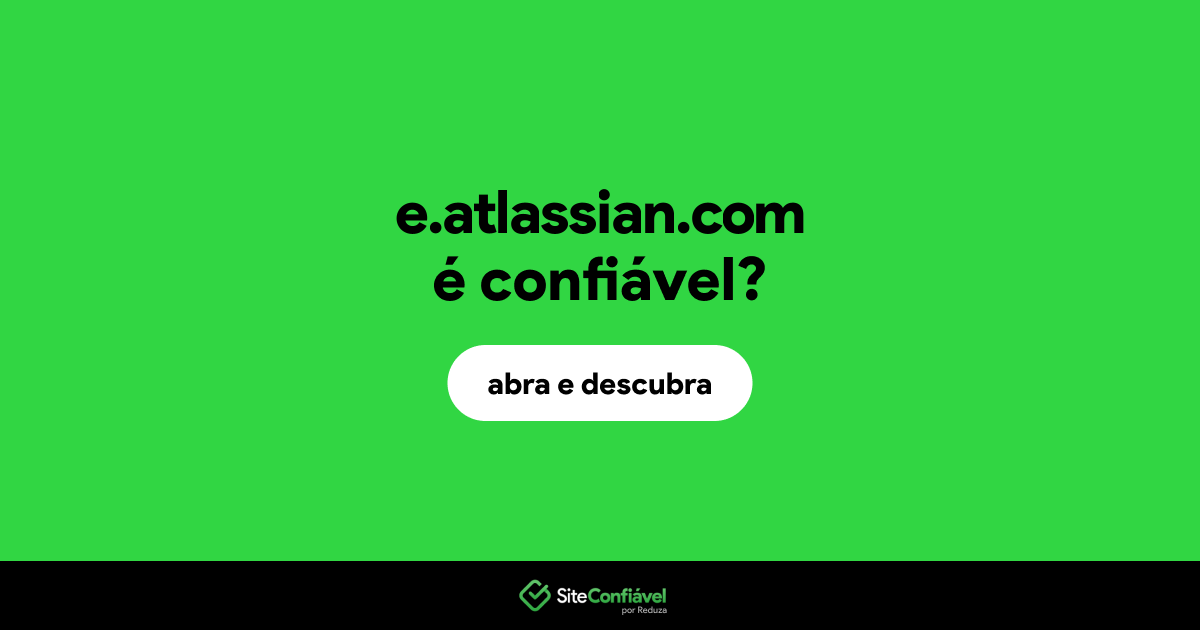 O site e.atlassian.com é confiável?