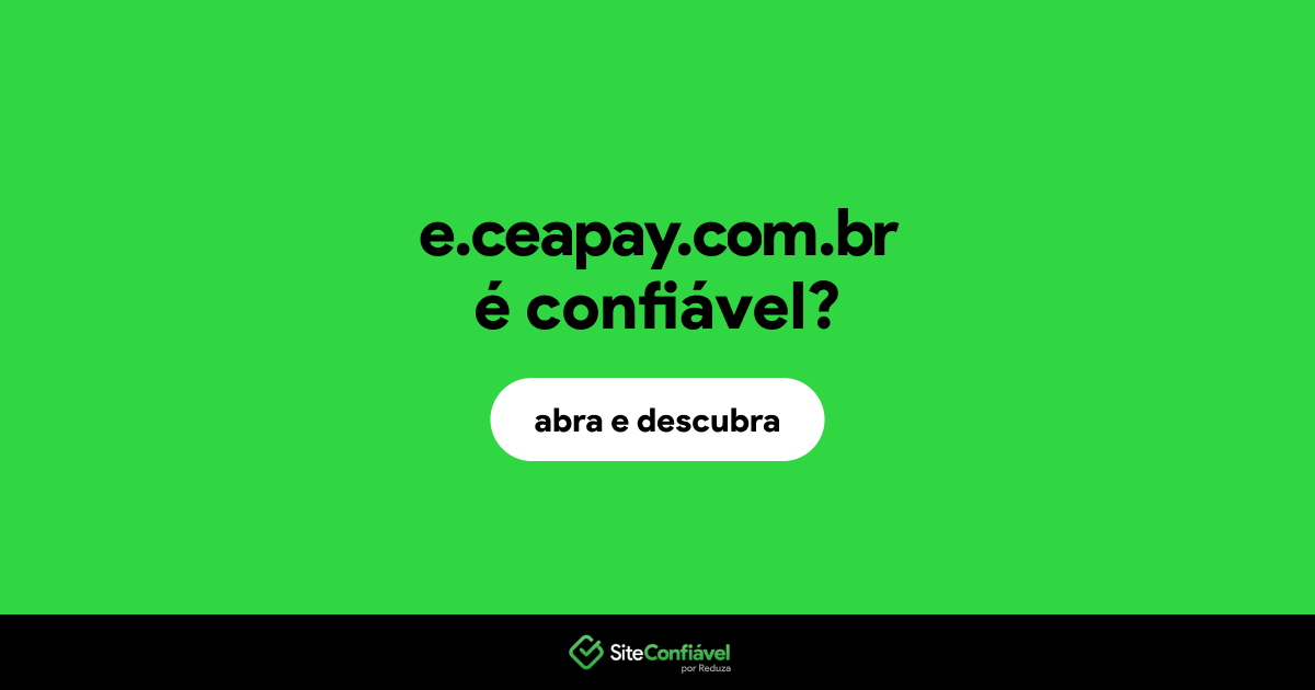 O site e.ceapay.com.br é confiável?