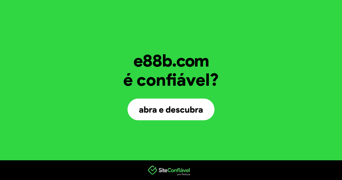 O site e88b.com é confiável?