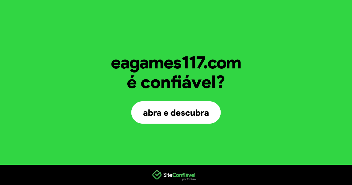 O site eagames117.com é confiável?