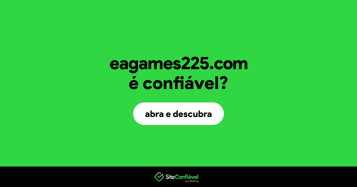 O site eagames225.com é confiável?