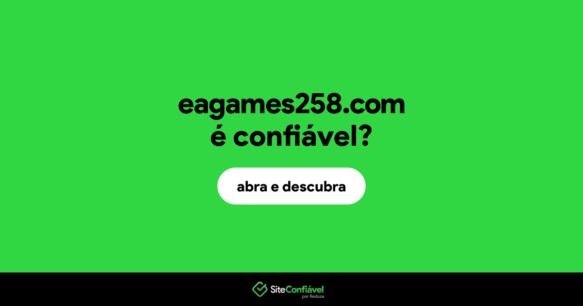 O site eagames258.com é confiável?