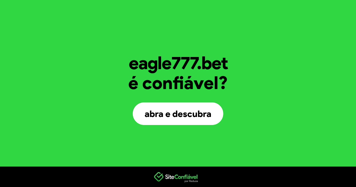 O site eagle777.bet é confiável?