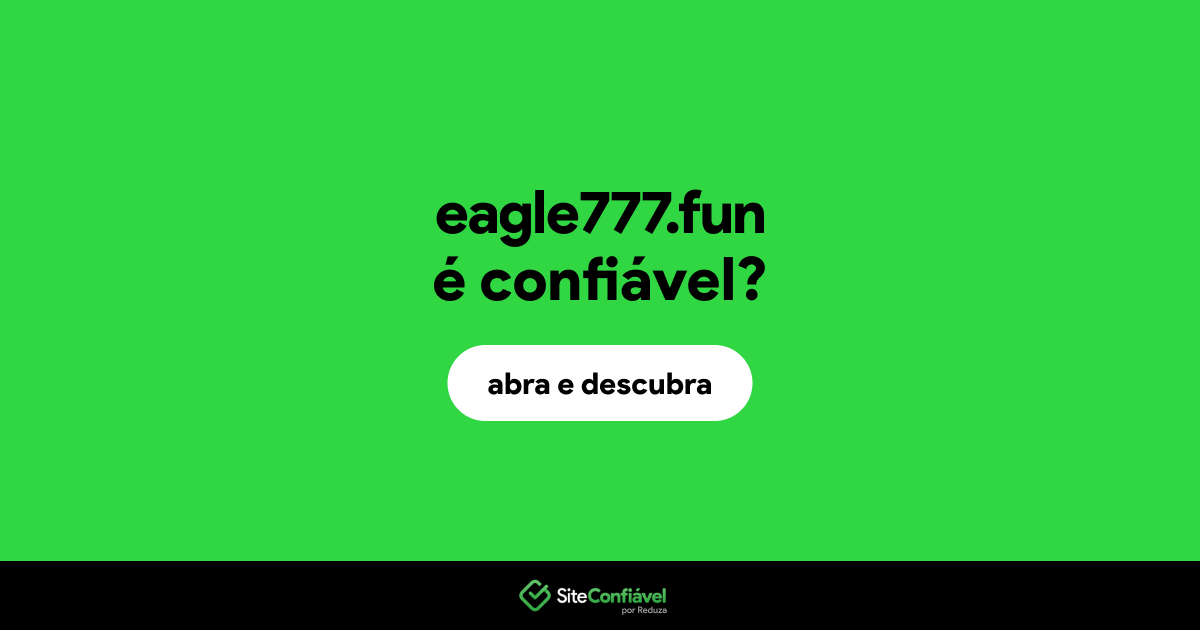 O site eagle777.fun é confiável?