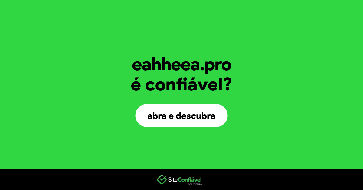 O site eahheea.pro é confiável?