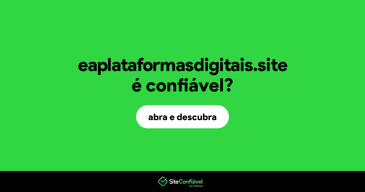 O site eaplataformasdigitais.site é confiável?