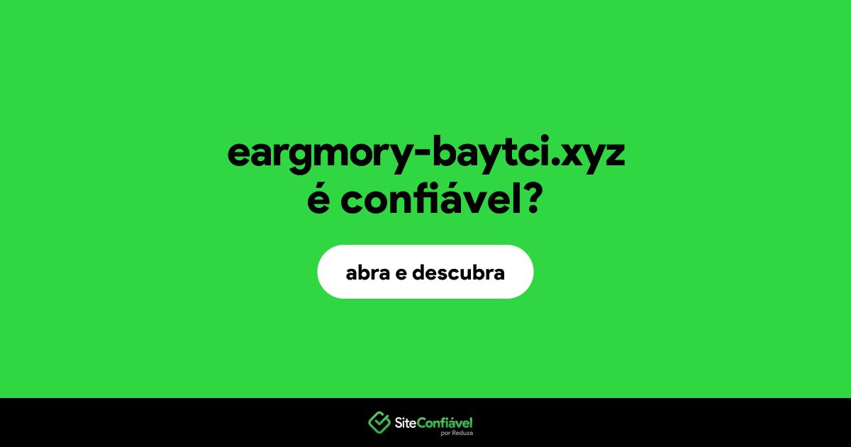 O site eargmory-baytci.xyz é confiável?