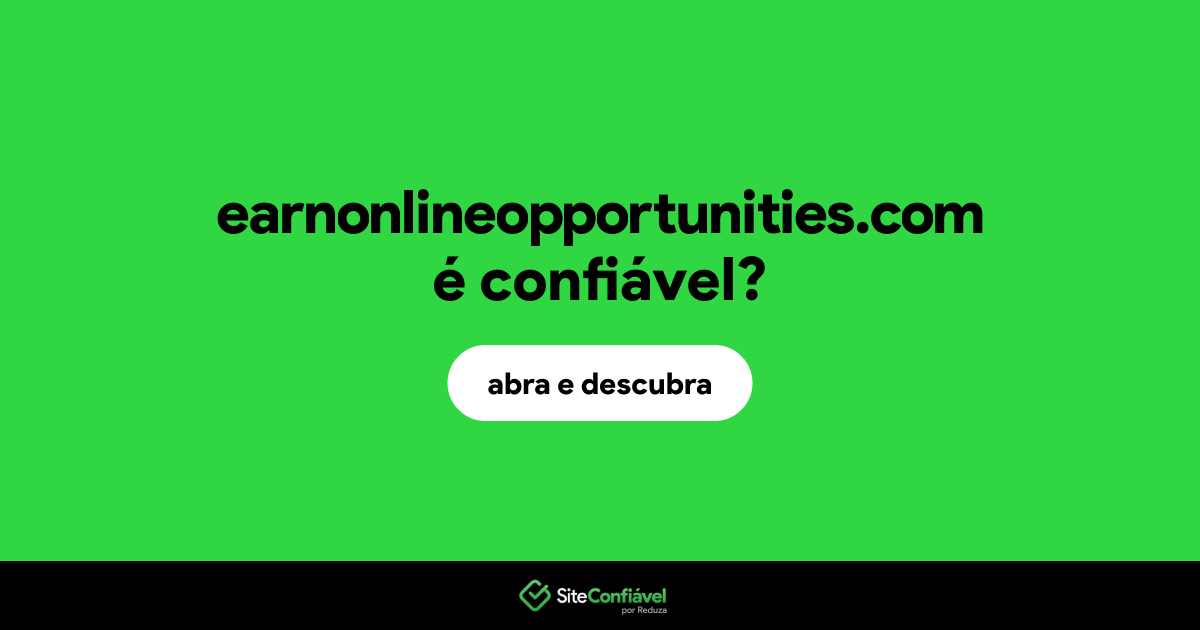 O site earnonlineopportunities.com é confiável?