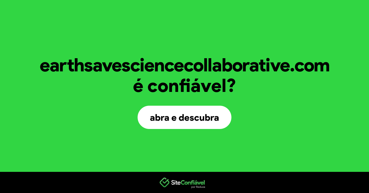 O site earthsavesciencecollaborative.com é confiável?
