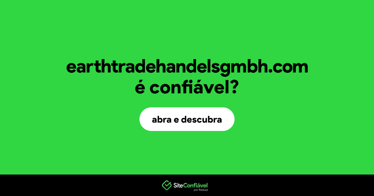 O site earthtradehandelsgmbh.com é confiável?