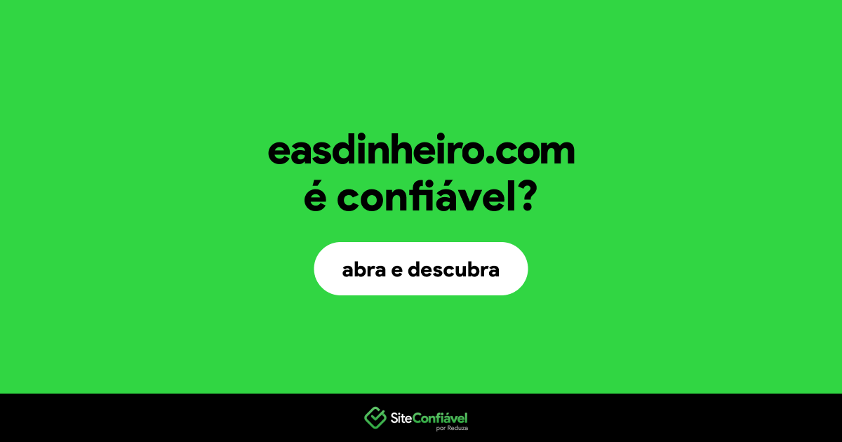 O site easdinheiro.com é confiável?