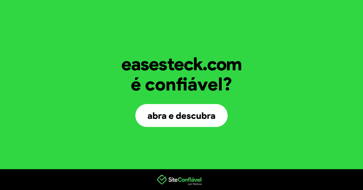O site easesteck.com é confiável?