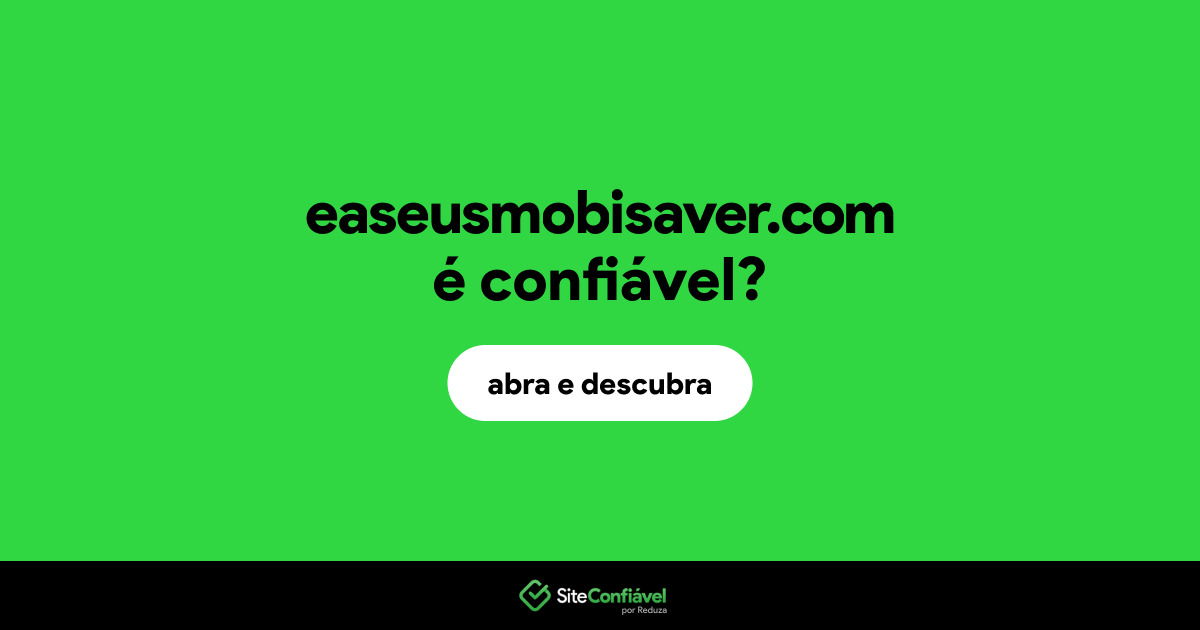 O site easeusmobisaver.com é confiável?