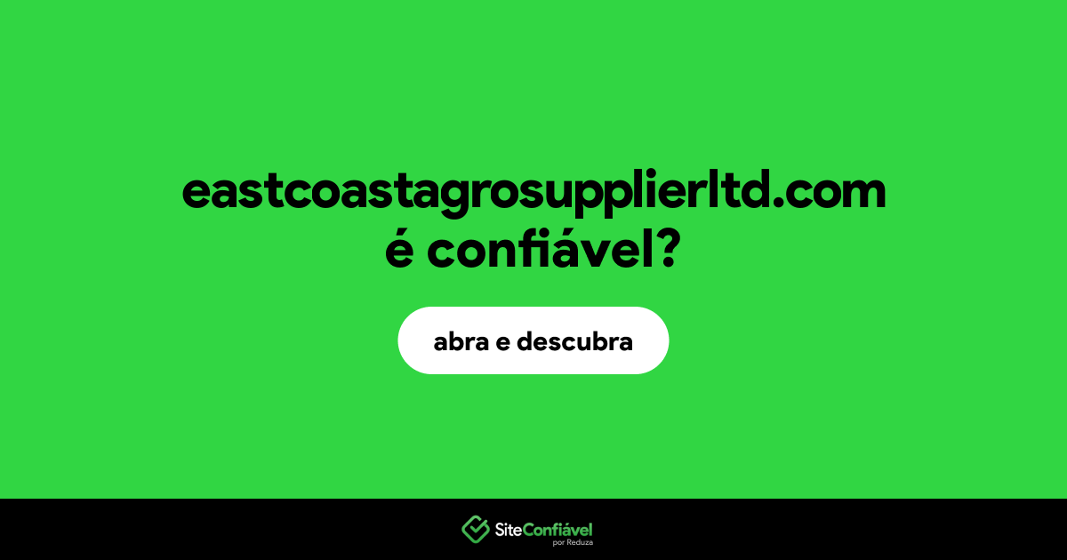 O site eastcoastagrosupplierltd.com é confiável?