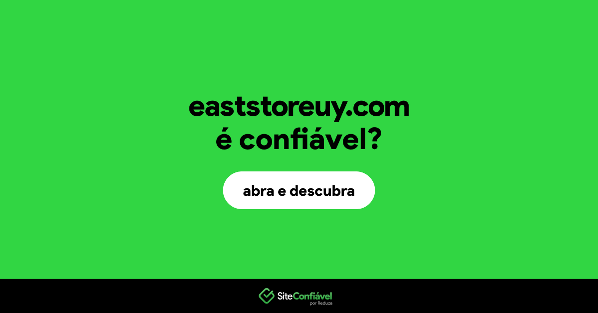 O site eaststoreuy.com é confiável?