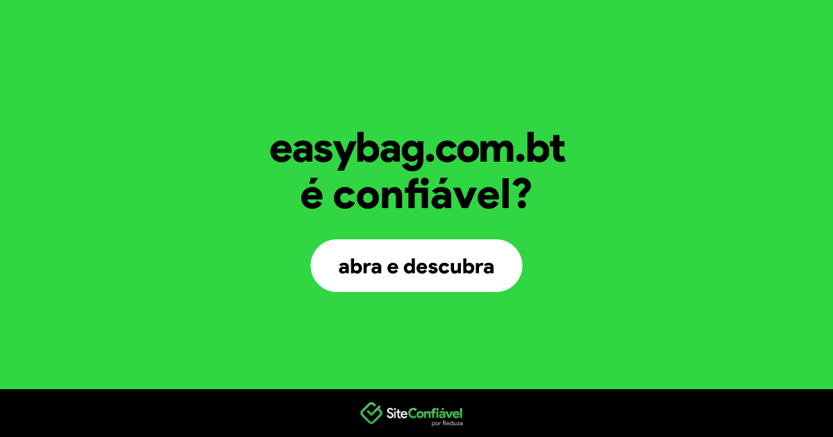O site easybag.com.bt é confiável?