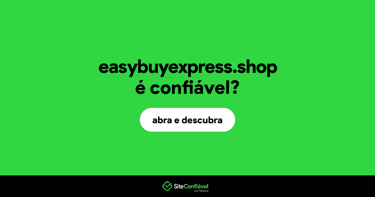 O site easybuyexpress.shop é confiável?