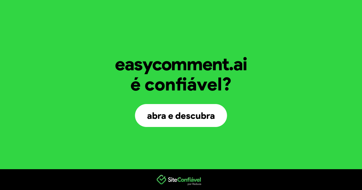 O site easycomment.ai é confiável?