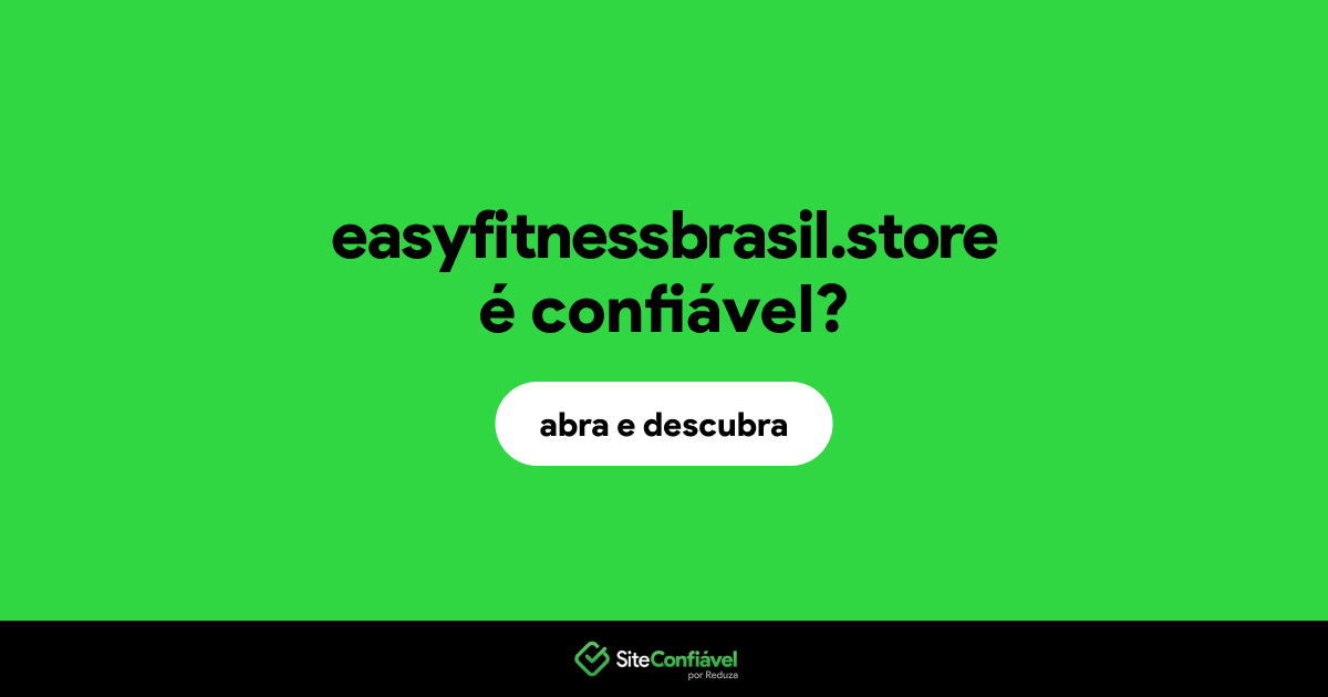 O site easyfitnessbrasil.store é confiável?