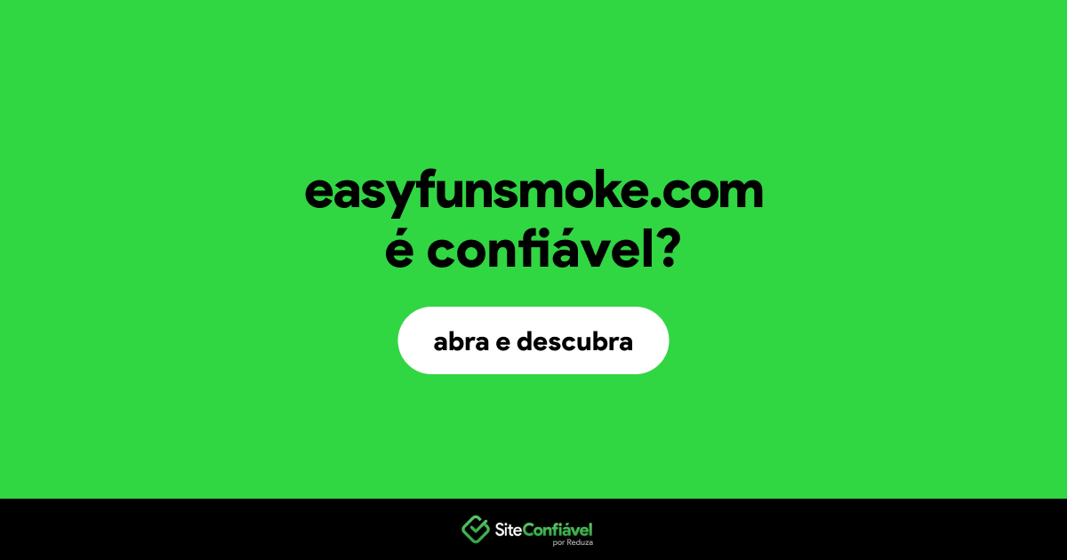 O site easyfunsmoke.com é confiável?