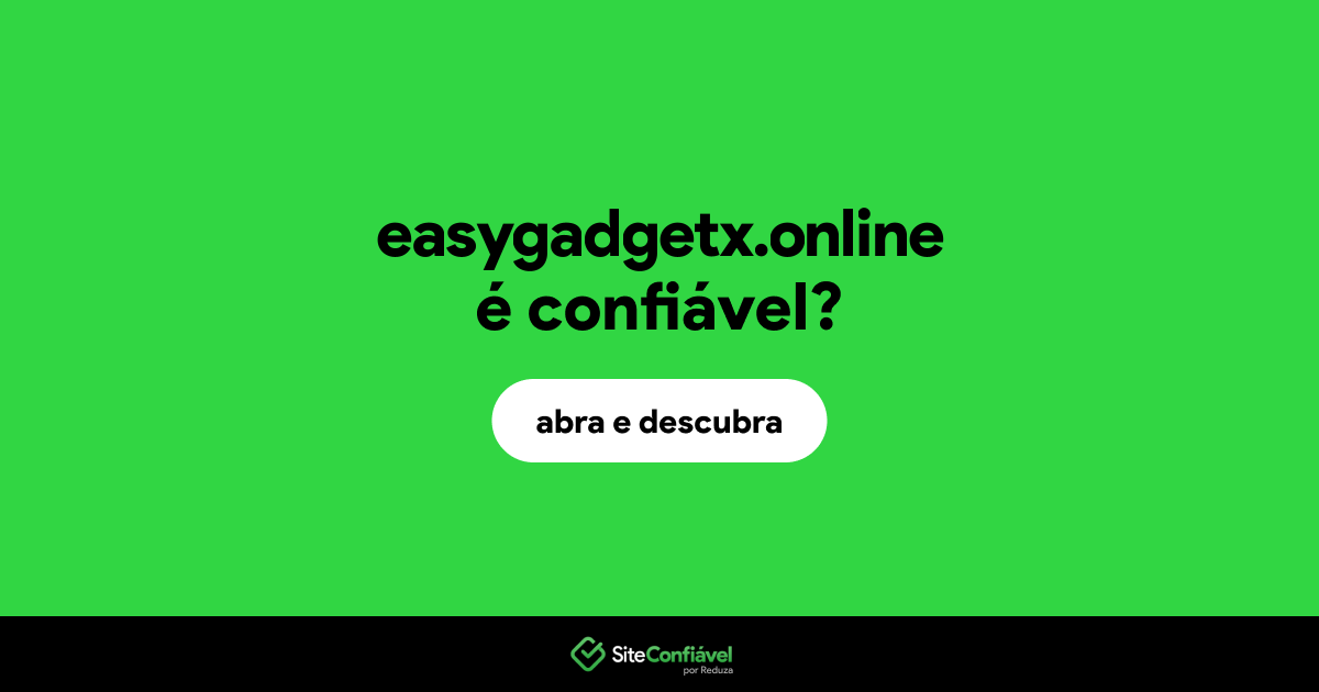 O site easygadgetx.online é confiável?