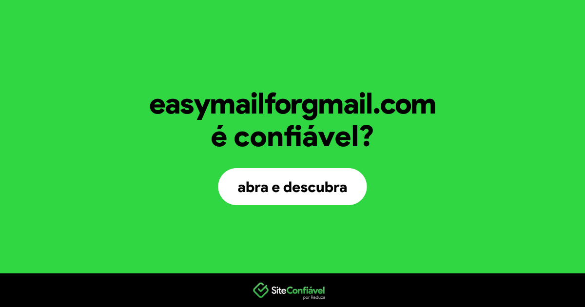O site easymailforgmail.com é confiável?