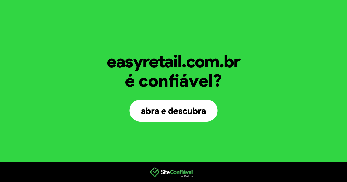 O site easyretail.com.br é confiável?