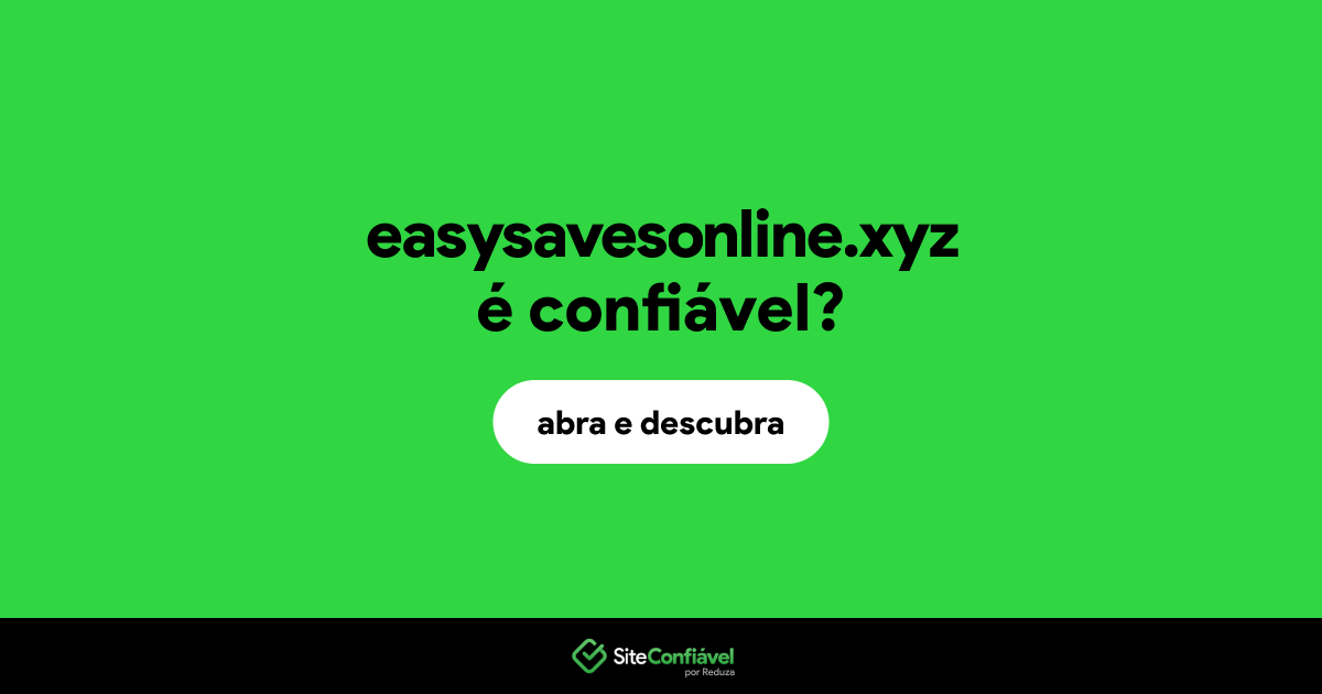 O site easysavesonline.xyz é confiável?