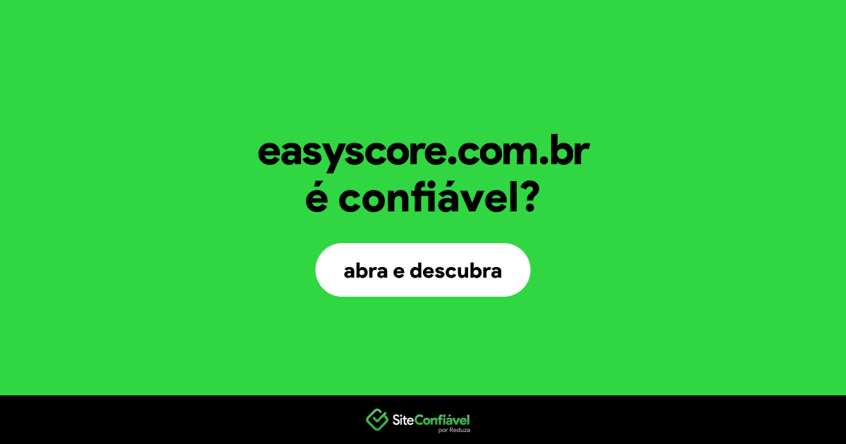 O site easyscore.com.br é confiável?