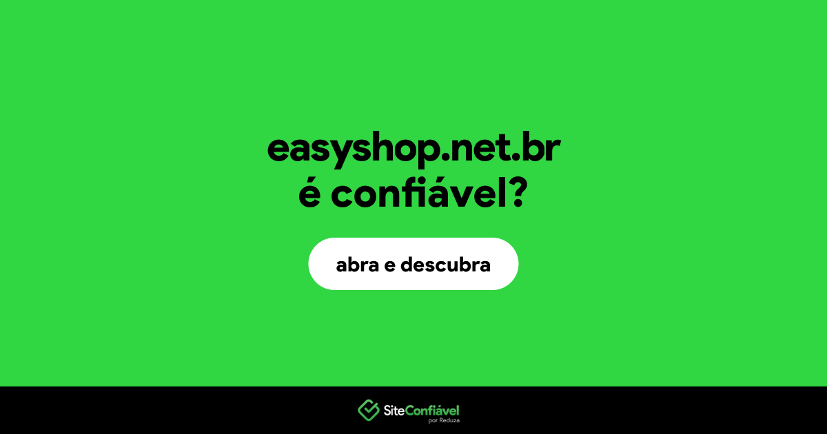 O site easyshop.net.br é confiável?