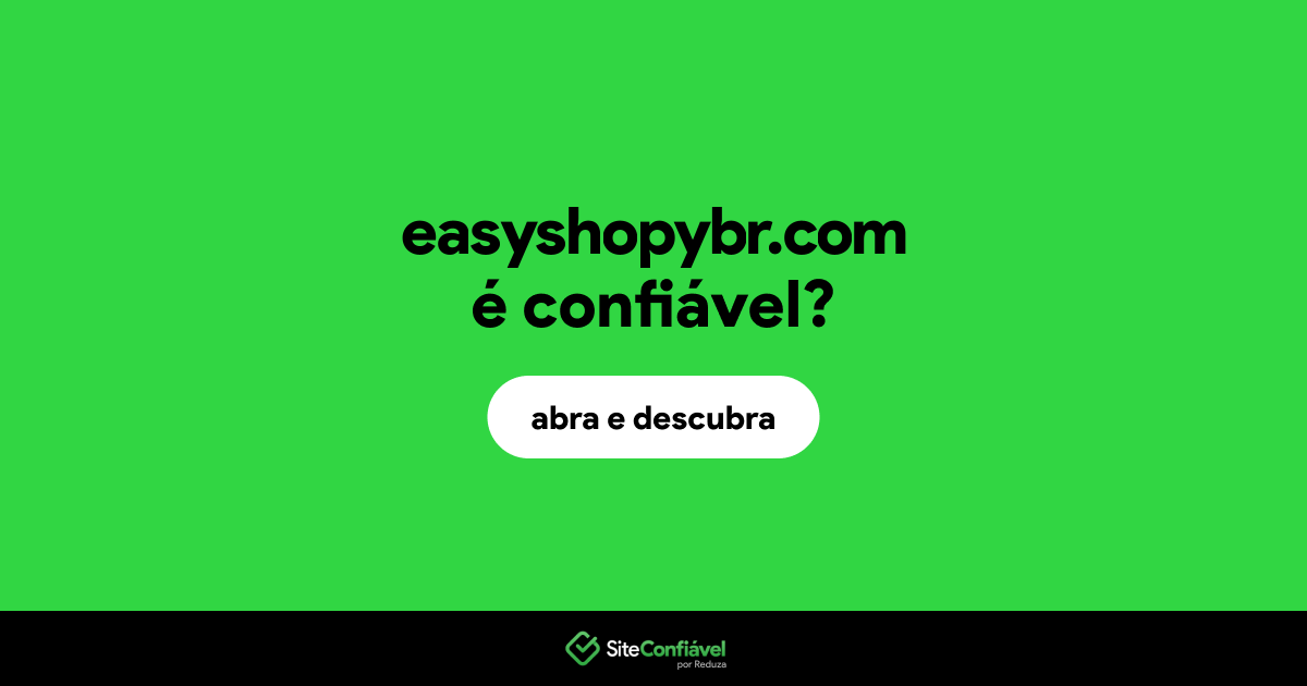 O site easyshopybr.com é confiável?