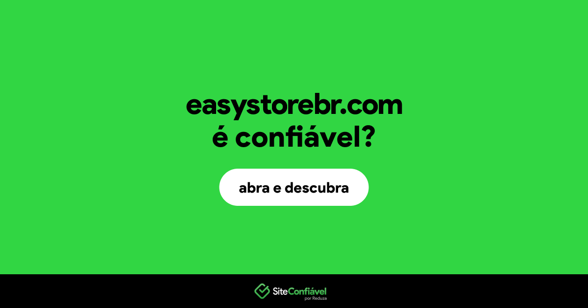 O site easystorebr.com é confiável?