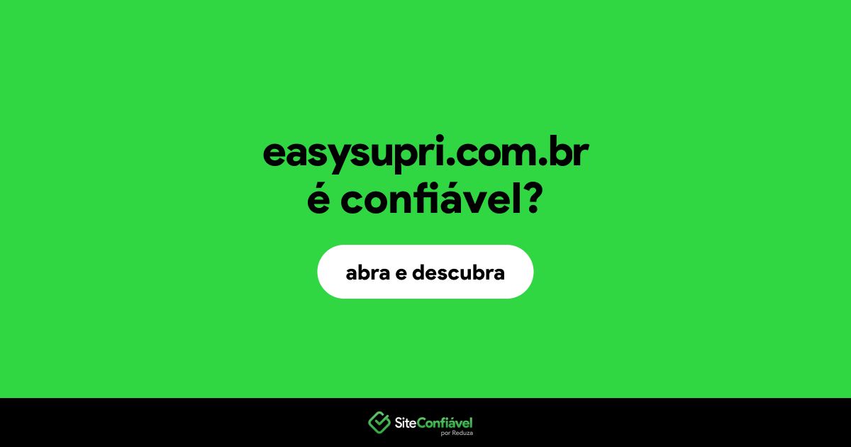 O site easysupri.com.br é confiável?