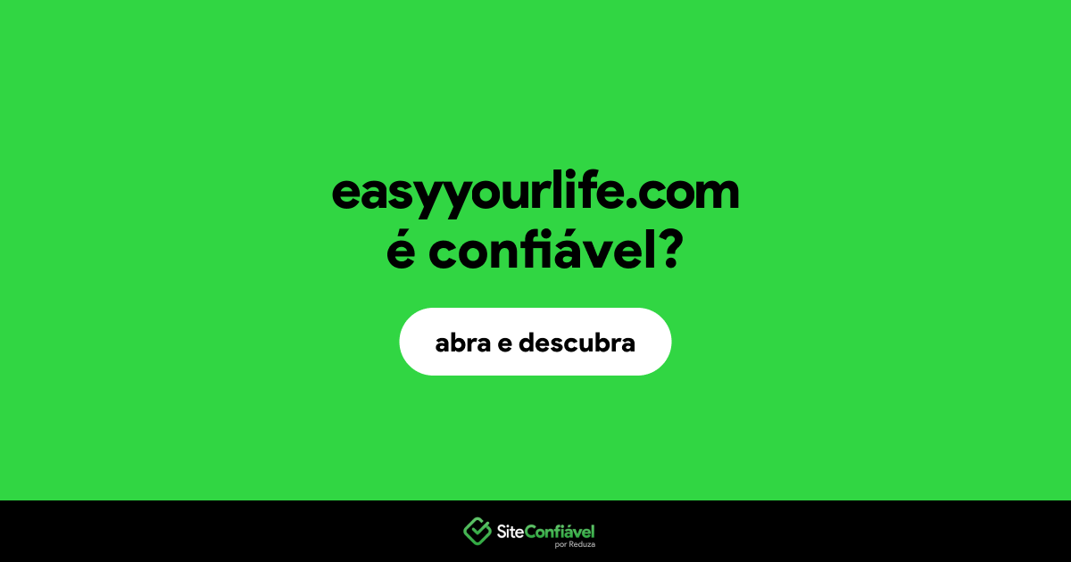 O site easyyourlife.com é confiável?