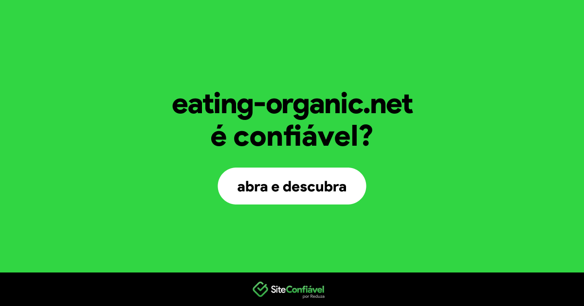 O site eating-organic.net é confiável?