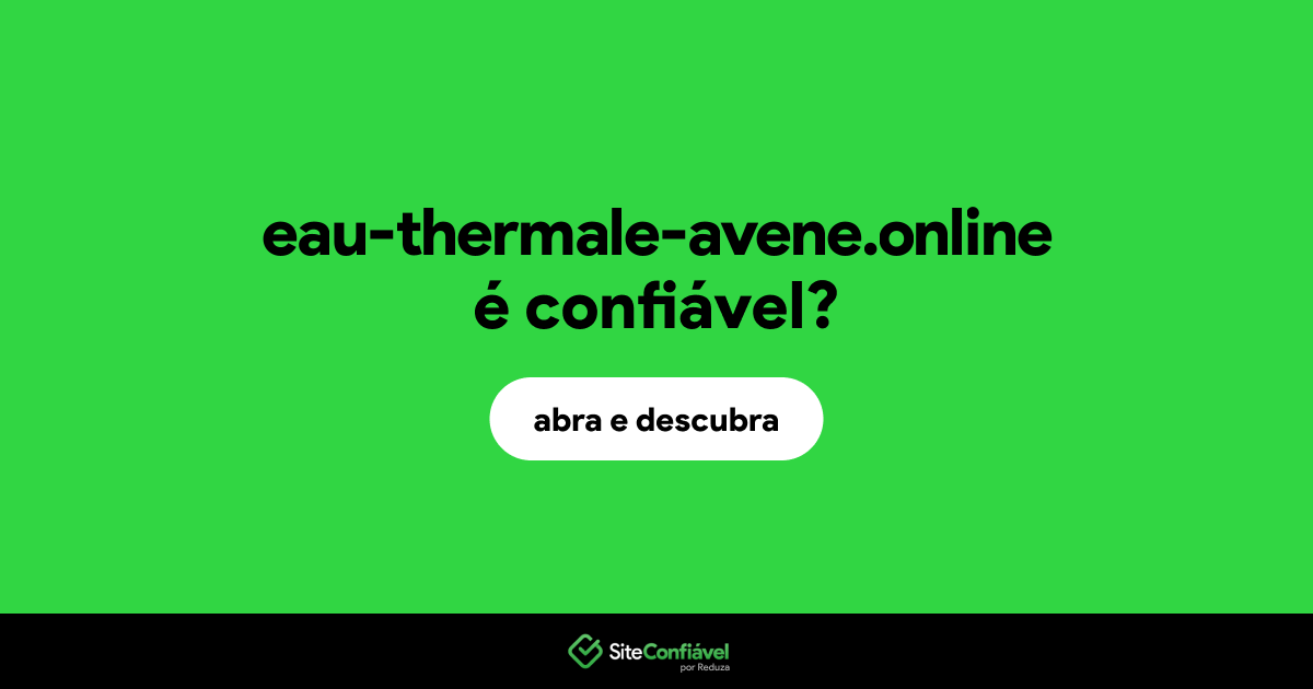 O site eau-thermale-avene.online é confiável?