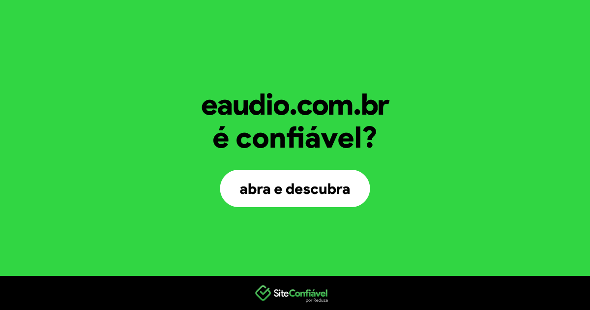 O site eaudio.com.br é confiável?