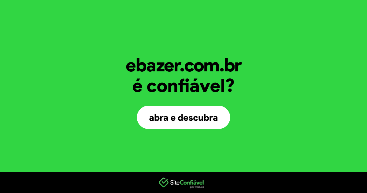 O site ebazer.com.br é confiável?