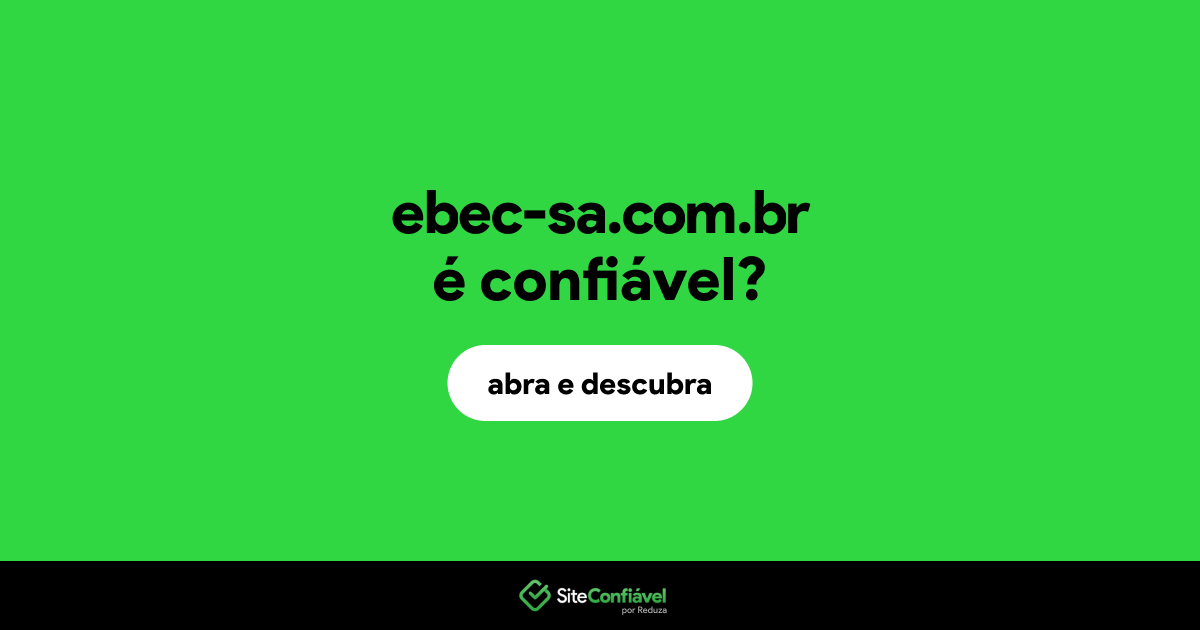 O site ebec-sa.com.br é confiável?