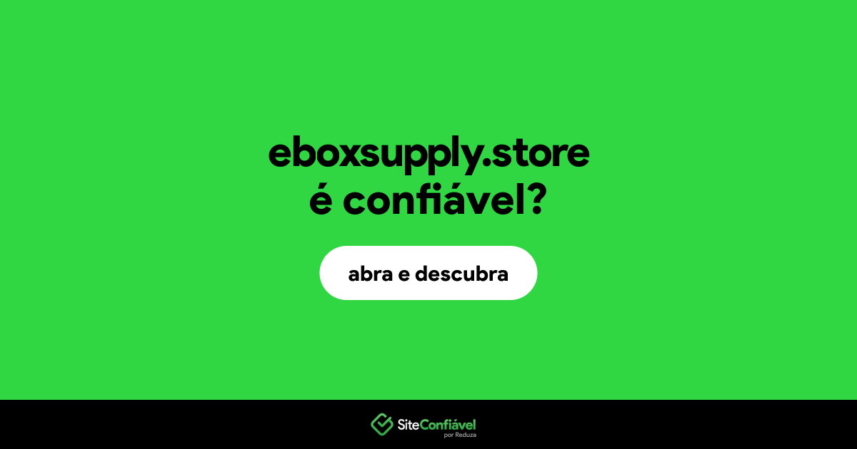 O site eboxsupply.store é confiável?