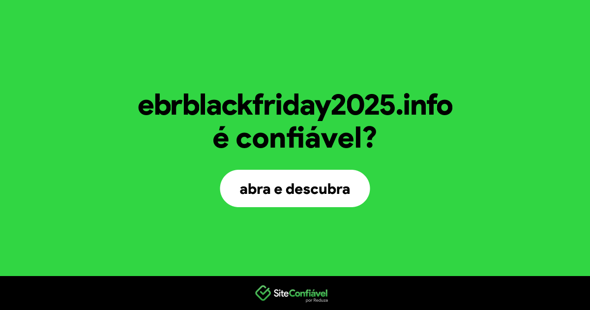 O site ebrblackfriday2025.info é confiável?