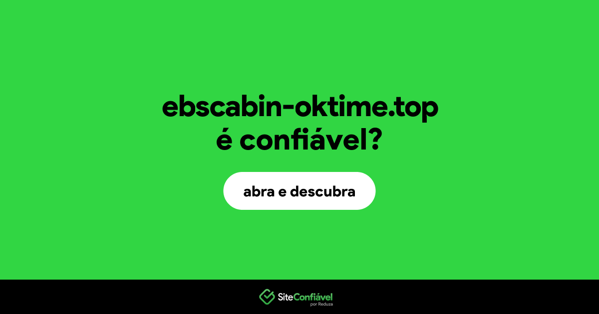 O site ebscabin-oktime.top é confiável?
