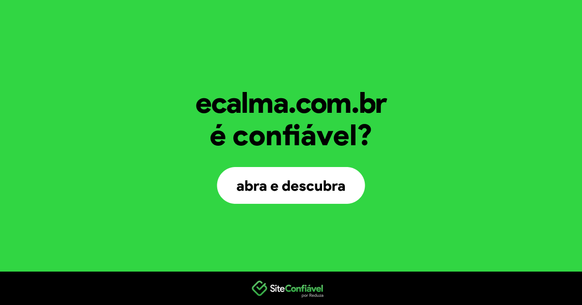 O site ecalma.com.br é confiável?