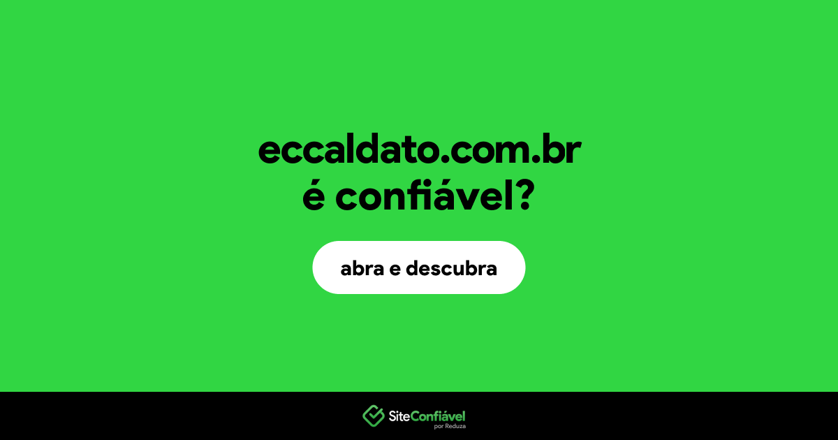 O site eccaldato.com.br é confiável?